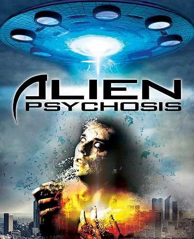 مشاهدة فيلم Alien Psychosis 2018 مترجم