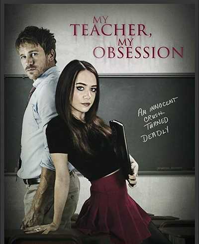 مشاهدة فيلم My Teacher My Obsession 2018 مترجم