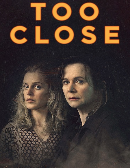 مسلسل Too Close 2021 مترجم كامل