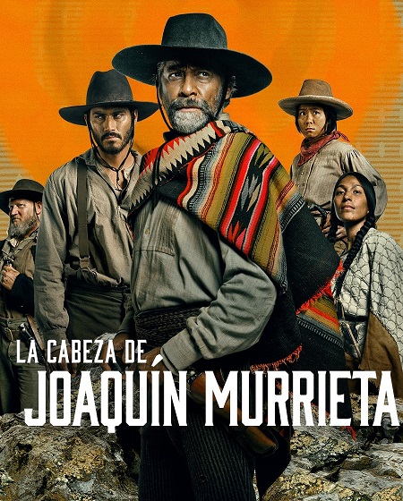 مسلسل La Cabeza de Joaquín Murrieta 2023 مترجم كامل