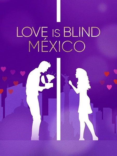 برنامج Love Is Blind Mexico الموسم الاول مترجم كامل