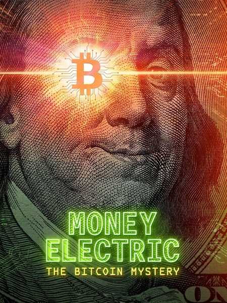 مشاهدة فيلم Money Electric The Bitcoin Mystery 2024 مترجم